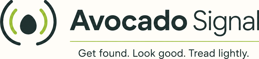 Avocado Signal. Get found. Look good. Tread lightly.